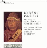 Knightly Passions: The Songs of Oswald von Wolkenstein von Philip Pickett