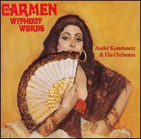 Carmen Without Words von André Kostelanetz & His Orchestra