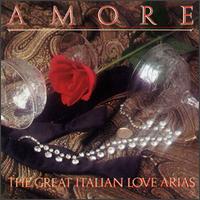 Amore: The Great Italian Love Arias von Various Artists