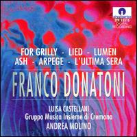 Donatoni: For Grilly; Lied; Lumen; Ash; Arpege; L'Ultima Sera von Andrea Molino