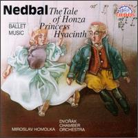 Nedbal: The Tale of Honza/Princess Hyacinth/Ballet Music von Various Artists