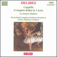 Delibes: Coppélia (Complete Ballet in 3 Acts); La Source (Suites) von Various Artists