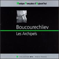 Boucourechliev: Les Archipels von Various Artists