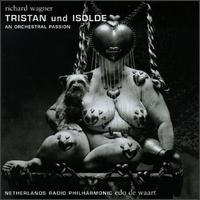 Wagner: Tristan und Isolde-An Orchestral Passion von Edo de Waart