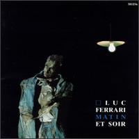 Luc Ferrari Matin et Soir von Various Artists