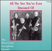 All the Sax You've Ever Dreamed of von West Coast Saxophone Quartet