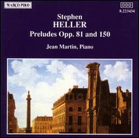 Stephen Heller: Preludes, Opp. 81 & 150 von Jean Martin