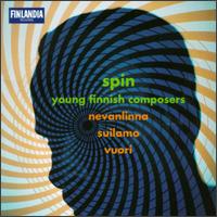 Spin: Young Finnish Composers Nevanlinna/Suilamo/Vuori von Various Artists