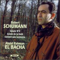 Schumann: Sonata No. 2; Scènes de la forêt; Concert sans orchestre von Abdel Rahman El Bacha