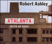 Robert Ashley: Atalanta (Acts of God) von Robert Ashley