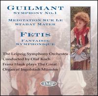 Guilmant: Symphony No. 1; Meditation sur le Stabat Mater; Fetis; Fantaisie symphonique von Franz Hauk