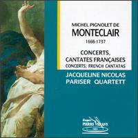 Michel Pignolet de Monteclair: Concerts, French Cantatas von Jacqueline Nicolas