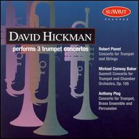 Robert Planel: Concerto for Trumpet and Strings; Michael Conway Baker: Summit Concerto von David Hickman