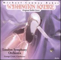 Michael Conway Baker: Washington Square (Original Ballet Score) von London Symphony Orchestra