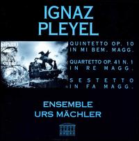 Ignaz Pleyel: Quintetto Op. 10; Quartetto Op. 41 No. 1; Sestetto in Fa Maggiore von Urs Macjler Ensemble