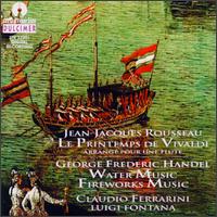 Jean Jacques Rousseau: Le Printemps de Vivaldi; Handel: Water Music; Fireworks Music von Various Artists