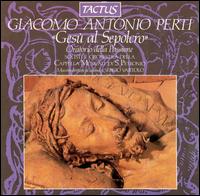 Giacomo Antonio Perti: Gesù al Sepolcro (Oratorio della Passione) von Cappella Musicale di S. Petronio