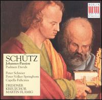 Heinrich Schütz: Johannes-Passion; Psalmen Davids von Martin Flämig