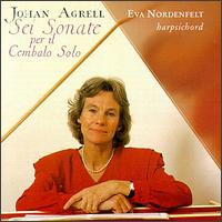 Johan Agrell: Sei Sonate per il Cembalo Solo von Eva Nordenfelt