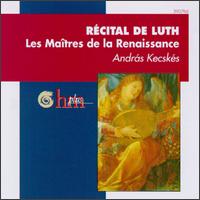 Récital de Luth: Les Maîtres de la Renaissance von Andras Kecskes