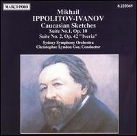 Mikhail Ippolitov-Ivanov: Caucasian Sketches, Suites Nos. 1 & 2 "Iveria" von Christopher Lyndon-Gee