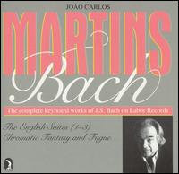 Bach: The English Suites Nos. 1-3; Chromatic Fantasy & Fugue von João Carlos Martins