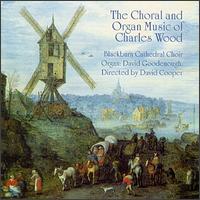 The Choral Music and Organ Music of Charles Wood von Various Artists