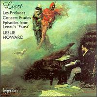Liszt: Les Préludes; Concert Etudes; Episodes from Lenau's "Faust" von Leslie Howard