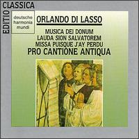 Orlando di Lasso: Musica Dei Donum; Lauda Sion Salvatorem; Missa Puisque J'ay Perdu von Pro Cantione Antiqua