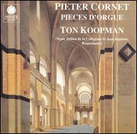 Pieter Cornet Pieces D'Orgue von Ton Koopman