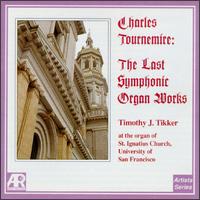 Charles Tournemire: The Last Symphonic Organ Works von Timothy Tikker