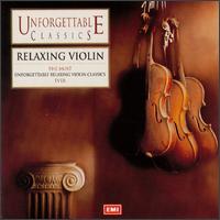 Unforgettable Classics: Relaxing Violin von Various Artists