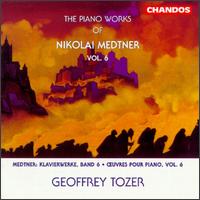 The Piano Works of Nikolai Medtner, Vol. 6 von Geoffrey Tozer