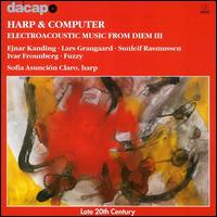 Harp & Computer: Electroacoustic Music from Diem III von Sofia Asunción Claro