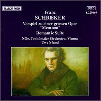 Franz Schreker: Vorspiel zu einer grossen Oper Memnon; Romantic Suite von Uwe Mund