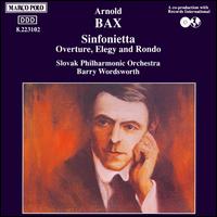 Bax: Sinfonietta; Overture, Elegy, and Rondo von Barry Wordsworth