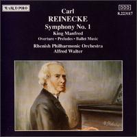 Carl Reinecke: Symphony No. 1; King Manfred Overture, Preludes & Ballet Music von Alfred Walter