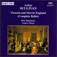 Sullivan: Victoria and Merrie England (Complete Ballet) von Andrew Penny