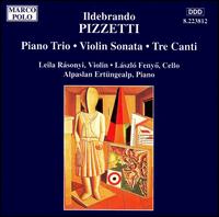 Ildebrando Pizzetti: Piano Trio/Violin Sonata/Tre Canti von Various Artists