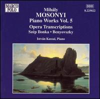 Mihály Mosonyi: Piano Works, Vol. 5: Opera Transcriptions von Istvan Kassai