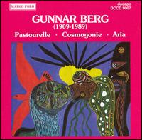 Gunnar Berg: Pastourelle; Cosmogonie; Aria von Various Artists