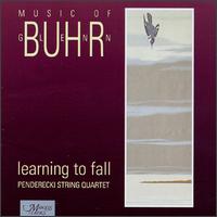 Learning to Fall: Music of Glenn Buhr von Penderecki String Quartet