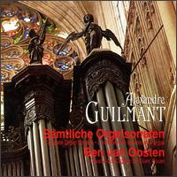 Alexandre Guilmant Complete Organ Sonatas von Ben van Oosten