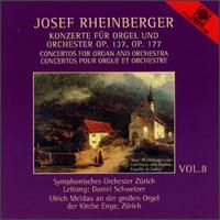 Josef Rheinberger: Concertos for organ and orchestra, Opp. 137 & 177 von Daniel Schweizer