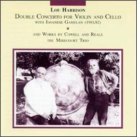 Lou Harrison: Double Concerto for Violin and Cello with Javanese Gamelan; Henry Cowell, Reale: Works von Mirecourt Trio