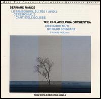 Bernard Rands: Le Tambourin, Suites 1 and 2; Ceremonial 3; Canti dell'Eclisse von Philadelphia Orchestra