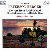 Wilhelm Peterson-Berger: Flowers from Frösö Island (Melodies, Humoresques and Idylls for Piano) von Niklas Sivelöv