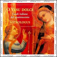 O Yesu dolce: Laudi italiane del quattrocento von Micrologus Ensemble