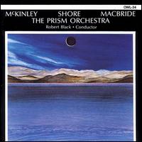 The Prism Orchestra Plays McKinley, Shore, Macbride von Prism Orchestra