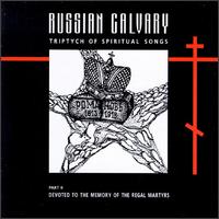 Russian Calvary: Triptych of Spiritual Songs, Vol. 2 von Men's Choir of the Valaam Singing Culture Institute